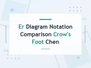 Er Diagram Notation Comparison: Crow's Foot vs Chen Explained