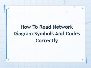 How to Read Network Diagram Symbols and Codes Correctly